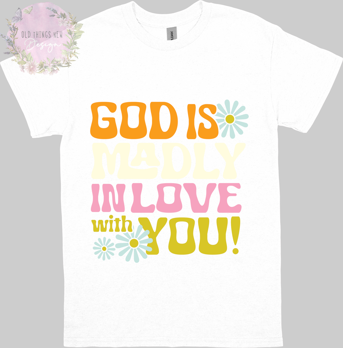 God Is Madly In Love With You (Coloured) Adults T-Shirt