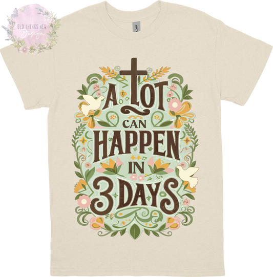 A lot Can Happen In 3 Days Adults T-Shirt