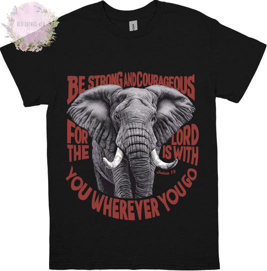 Be Strong And Courageous Adults T-Shirt