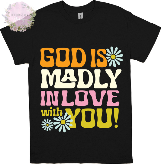God Is Madly In Love With You (Coloured) Adults T-Shirt