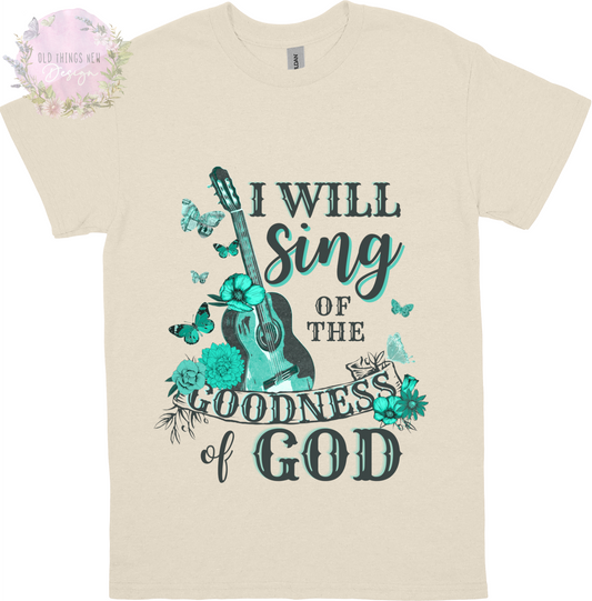 I Will Sing Of The Goodness Of God Teal Adults T-Shirt