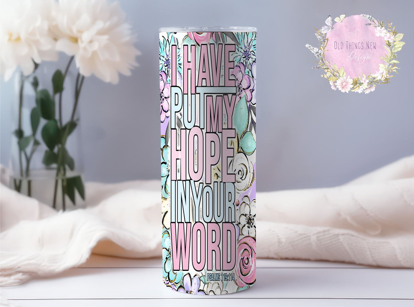 I Have Put My Hope In Your Word 20z Tumbler