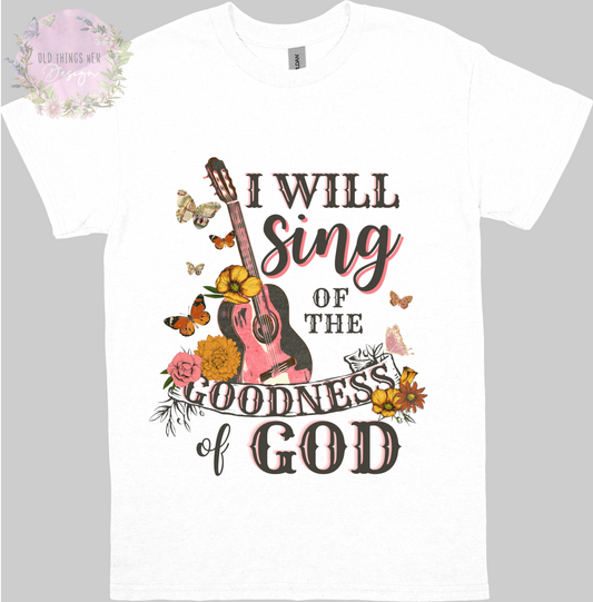 I Will Sing Of The Goodness Of God(Dark) Adults T-Shirt
