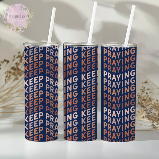 Keep Praying Blue 20z Tumbler