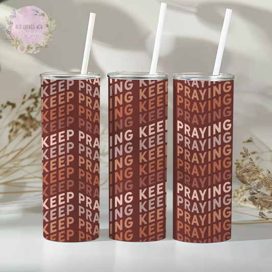 Keep Praying Brown 20z Tumbler