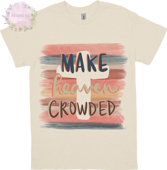 Make heaven crowded Adults T-Shirt