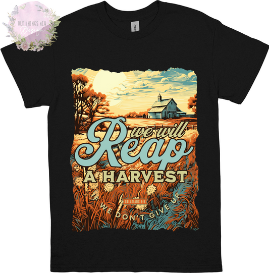 We will Reap A Harvest Adults T-Shirt