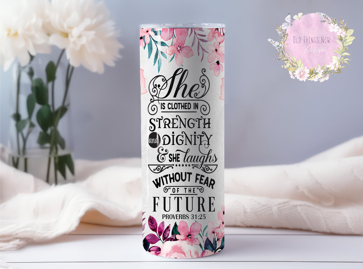 She Is Clothed In Strength & Dignity 20z Tumbler