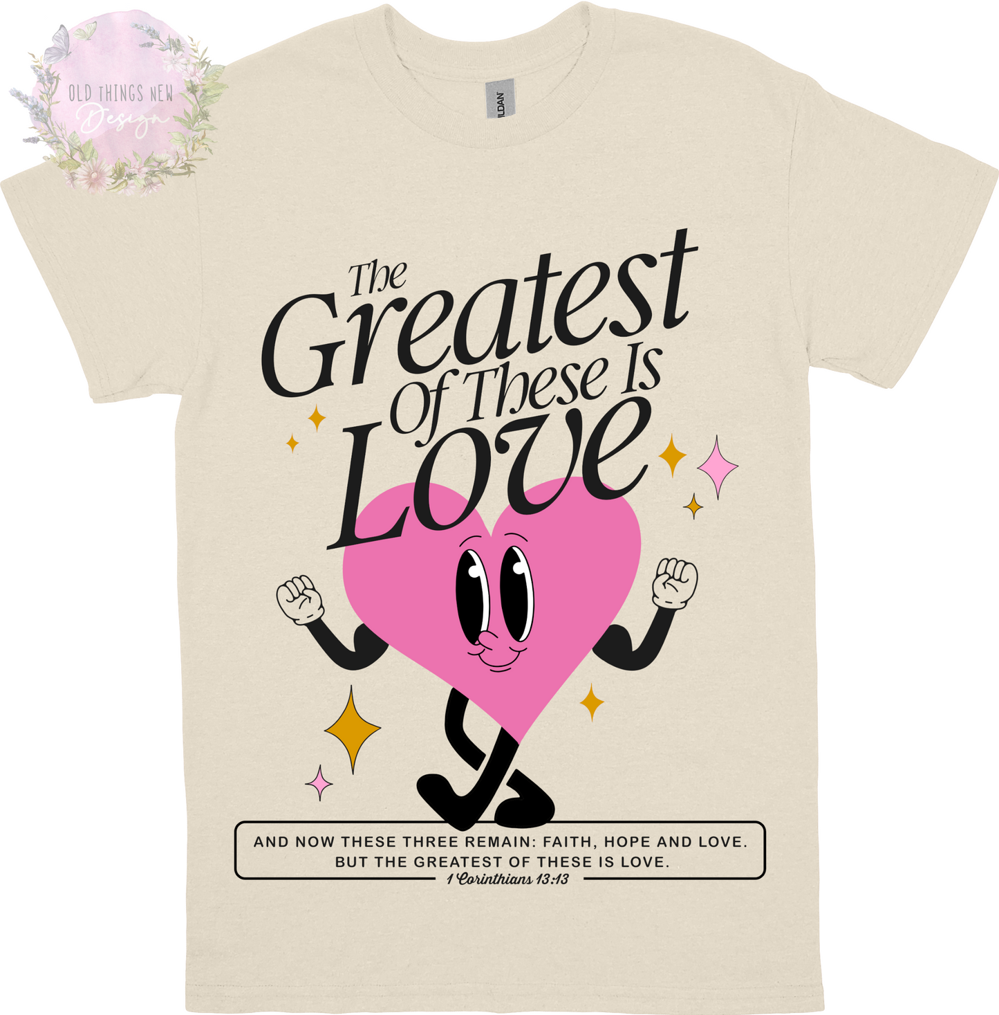 The Greatest Of These Is Love Adults T-Shirt